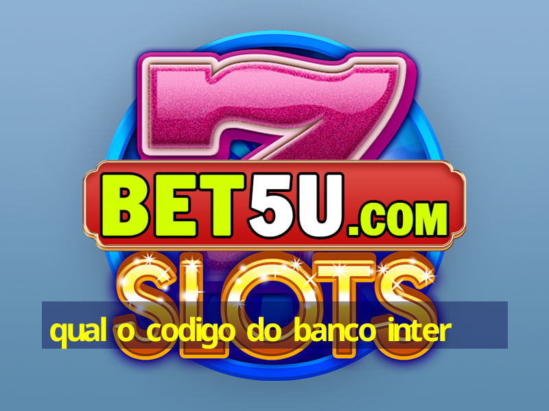 qual o codigo do banco inter